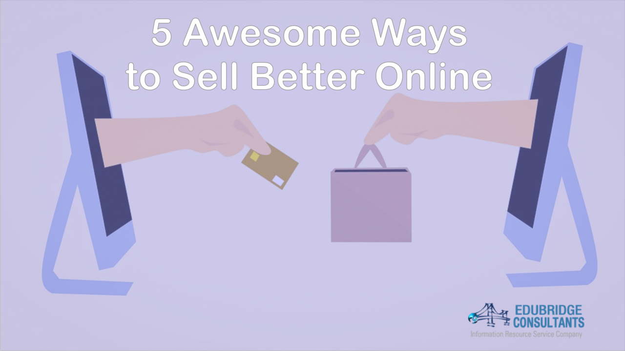 5 Awesome Ways to Sell Better Online